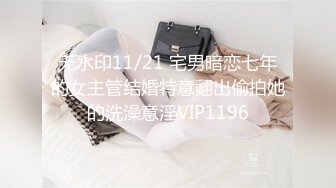  性欲旺盛的小伙,未婚妻刚下班工作服还没换就开干