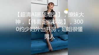 家有迷人小嫂 终于得到极品白虎小嫂 主动求操后入爆射