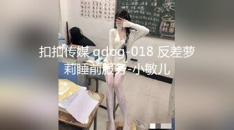 【新片速遞】  2022-12-31【无情的屌丶】极品妹再返场，跳蛋塞逼试试菊花，翘起屁股等待进入，主动骑乘位套弄大屌[0.97G/MP4/01:20:07]